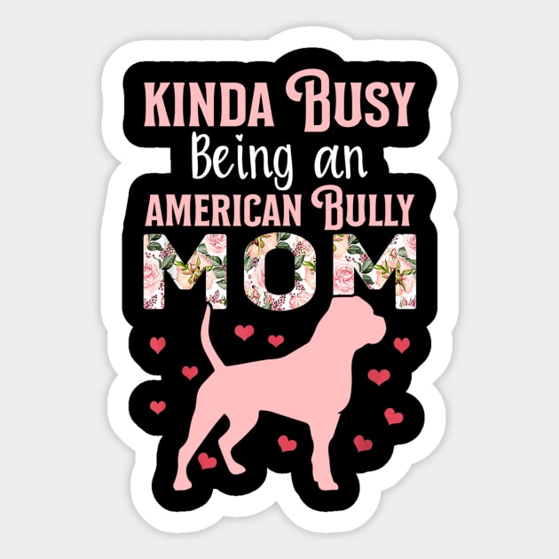 Kinda Busy Being An American Bully Mom Sticker by Xamgi